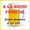 Théâtre "A la Bière Fraiche"