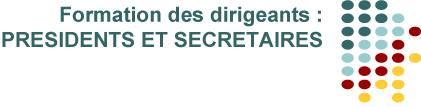 Formation des dirigeants : présidents et secrétaires